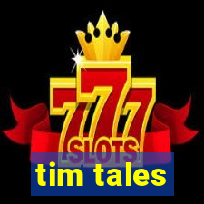 tim tales